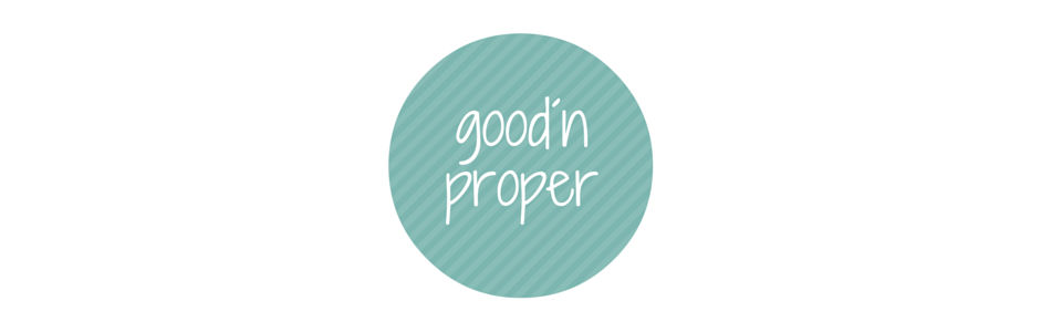 good´n proper 