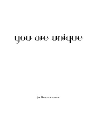 You Are Unique, Just Like Everyone Else