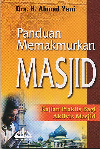 Ust H Ahmad Yani Keutamaan Memakmurkan Masjid