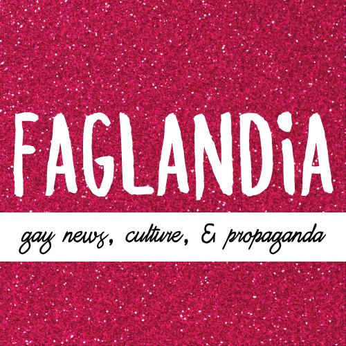 FAGLANDIA.COM: Gay News, Culture, & Propaganda