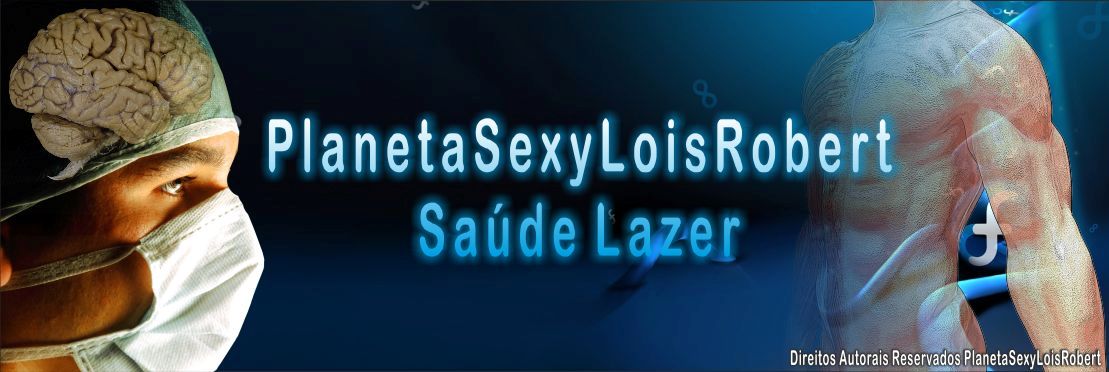 PLANETASEXYLOISROBERT SAÚDE & LAZER