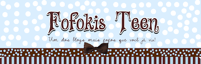 Fofokis Teen// Blog Official.