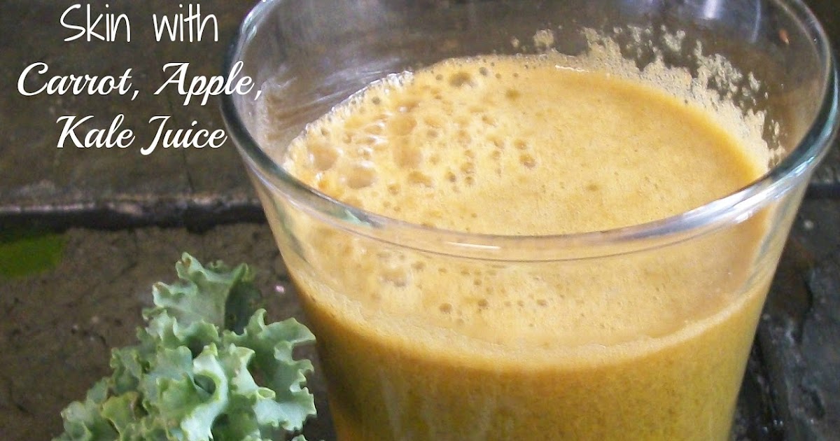 The Art Of Beauty Healthy Habits Carrot, Apple, Kale Juice