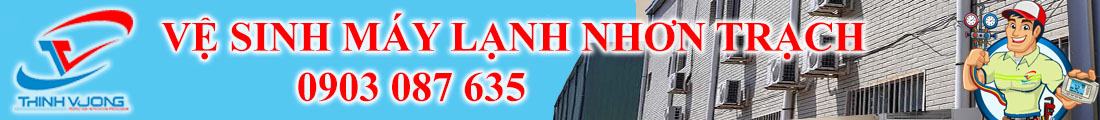 VỆ SINH MÁY LẠNH NHƠN TRẠCH