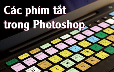 Các phím tắt nhanh hay dùng trong Photoshop (PTS)