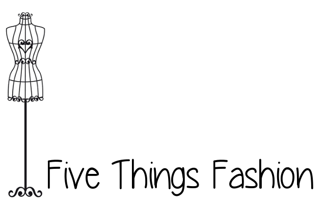 Five Things Fashion