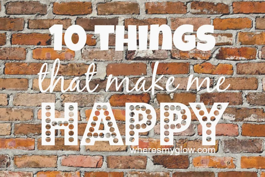 10 Things that Make Me Happy - My Styled Life