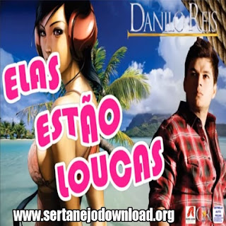 Danilo Reis - Elas Estão Loucas Danilo Reis - Elas Estão Loucas