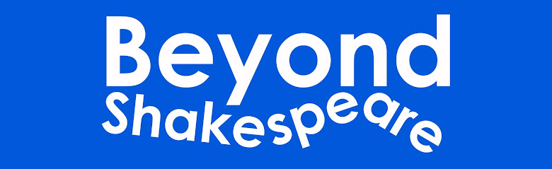 Beyond Shakespeare