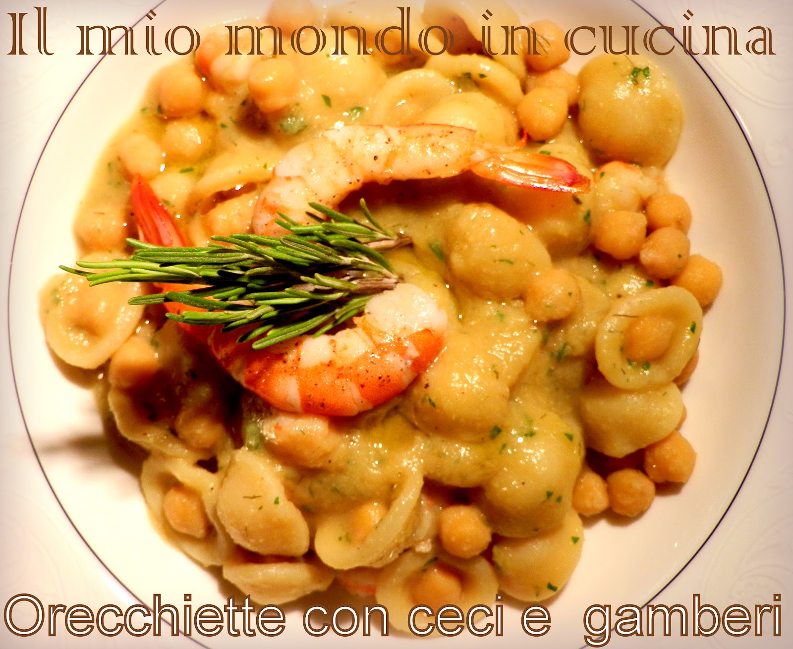 ORECCHIETTE CON CECI E GAMBERI