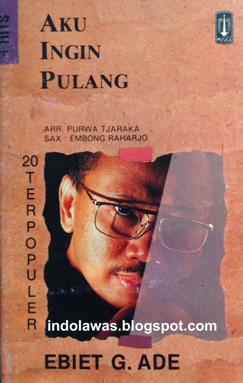 indolawas: Ebiet G. Ade - Aku Ingin Pulang