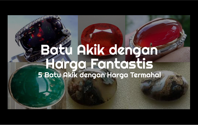 5 Macam Batu Akik dengan Harga Termahal di Dunia 5 Macam Batu Akik dengan Harga Termahal di Dunia