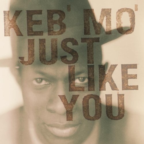 Keb Mo - Just Like You