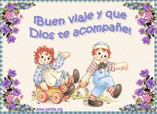 http://2.bp.blogspot.com/-Nhdkv1KahFM/UDb2Yh3neAI/AAAAAAAACKA/i9NkwkwXJ2U/s1600/Imagen%2BBuen%2BViaje%2BY%2BQue%2B%2BDios%2BTe%2BAcompa%25C3%25B1e%2521.jpg