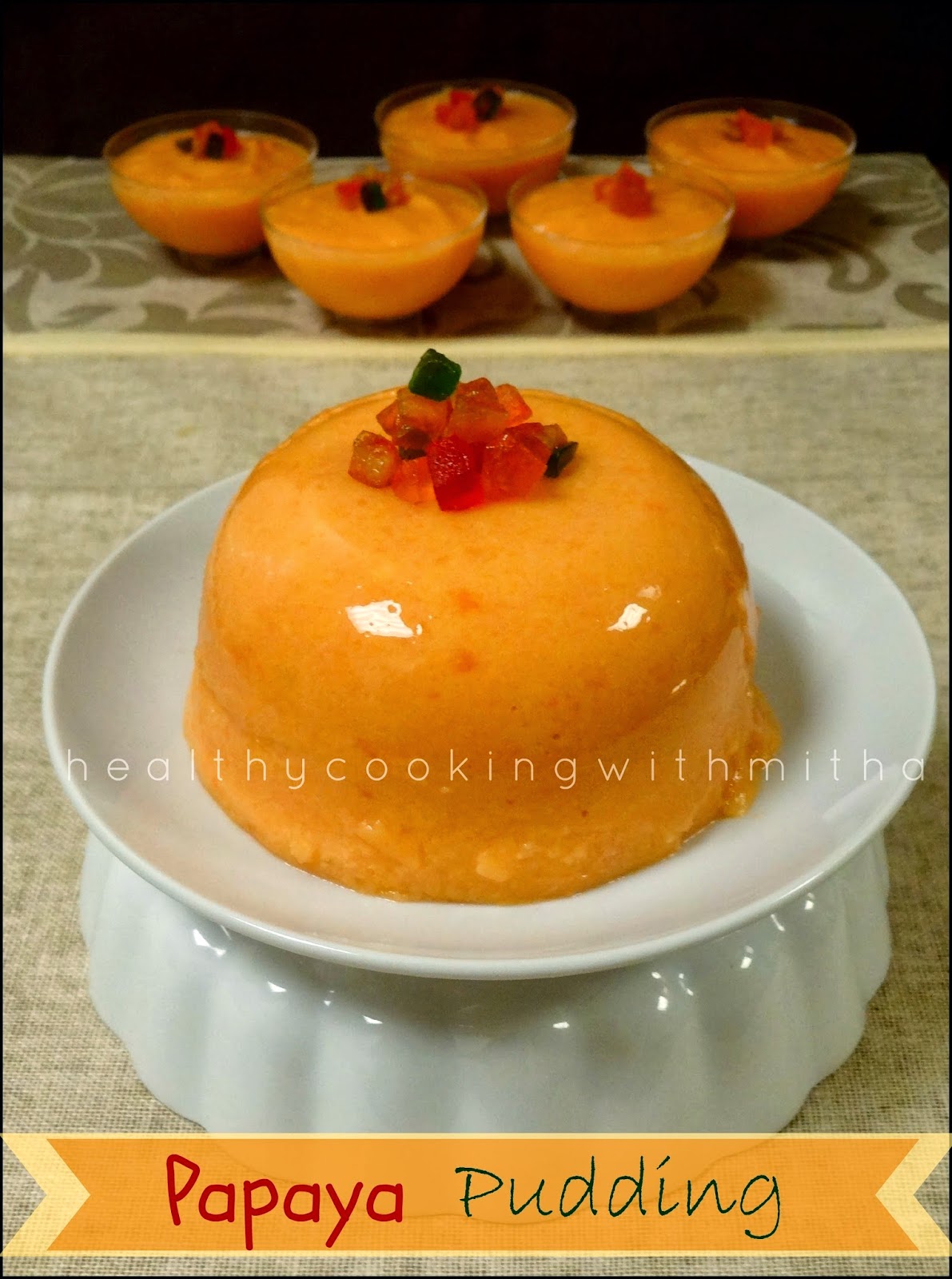 Healthy cooking with Mitha! A Vegetarian World.. Papaya Pudding Easy