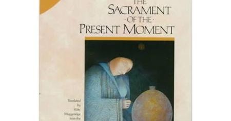The Sacrament of the Present by Jean-Pierre de Caussade