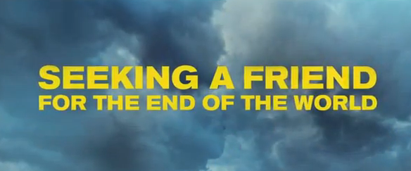 Seeking a Friend for the End of the World 2012 end of the world romantic comedy drama title