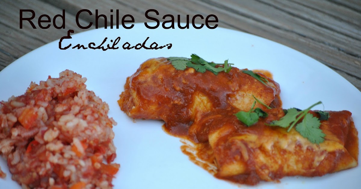 The Farm Girl Recipes Red Chile Sauce Enchiladas