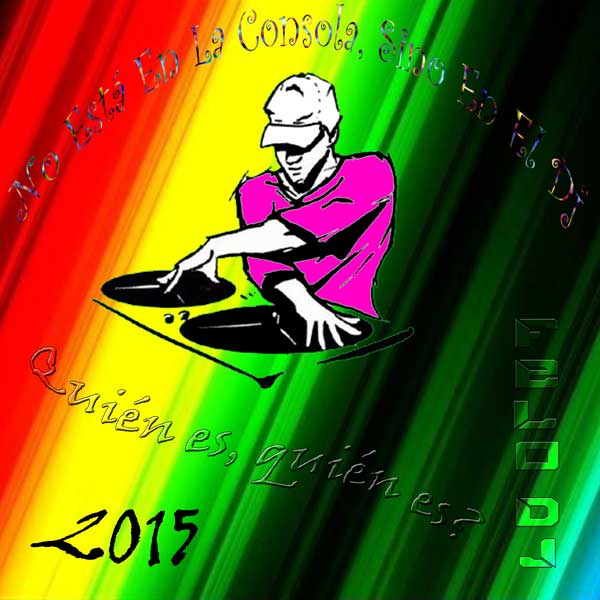 Felo Dj - No Esta en la Consola, Sino en el Dj (2015) Felo Dj - No Esta en la Consola, Sino en el Dj (2015)