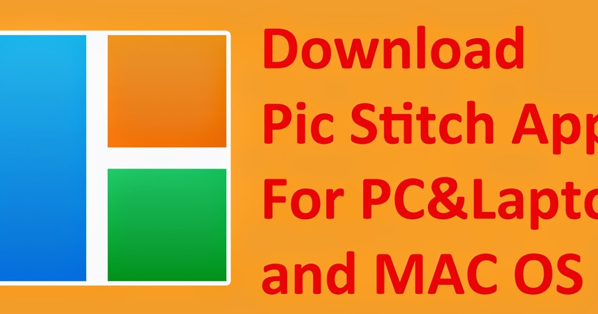 Download Pic Stitch App for PC Laptop on Windows XP 7 8 and MAC