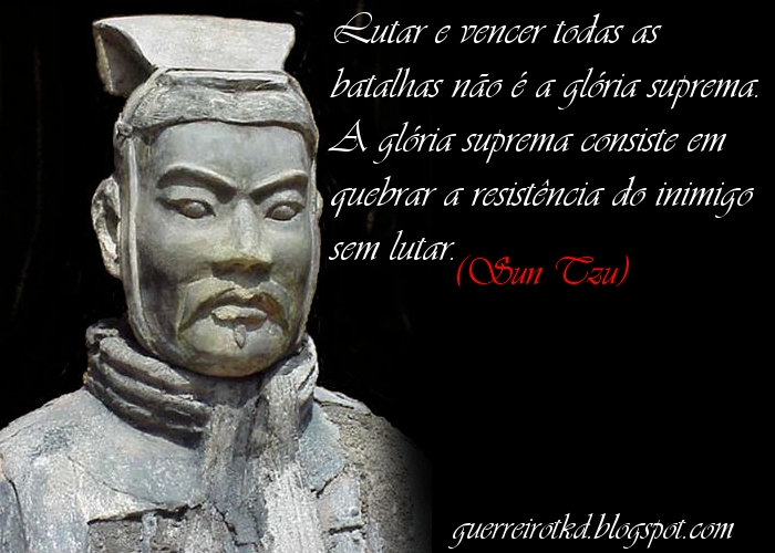 Guerreiro Taekwondo: Frase: Sun Tzu