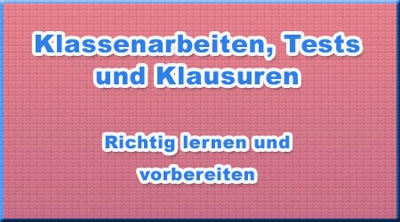 Klassenarbeiten, Tests und Klausuren Klassenarbeiten, Tests und Klausuren
