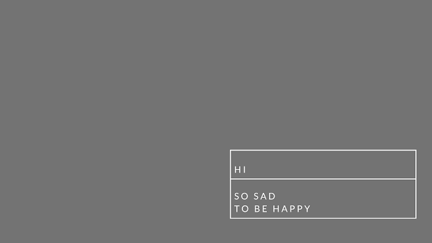 so sad to be happy 