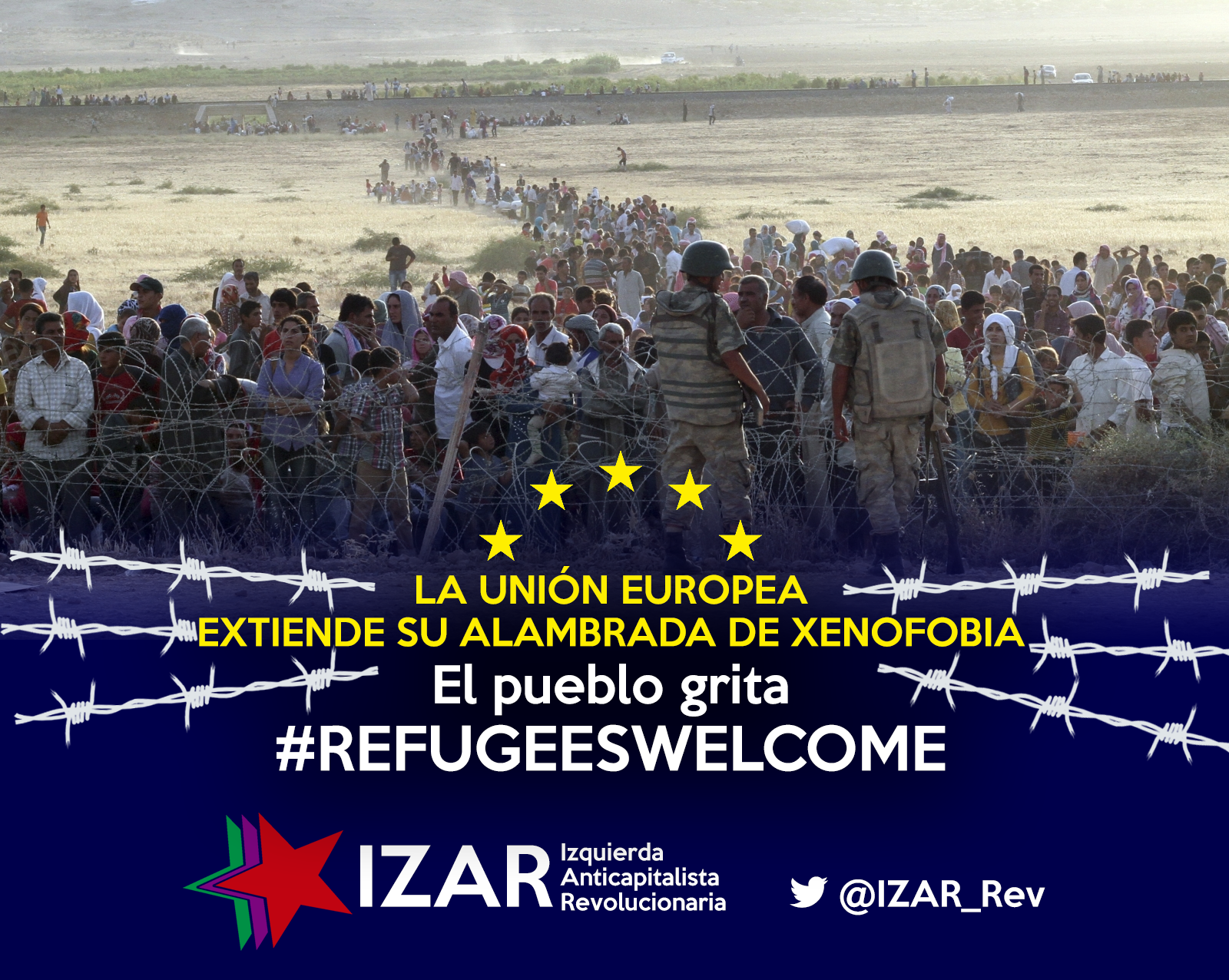Frente a la alambrada de xenofobia de la UE, EL PUEBLO GRITA #REFUGEESWELLCOME
