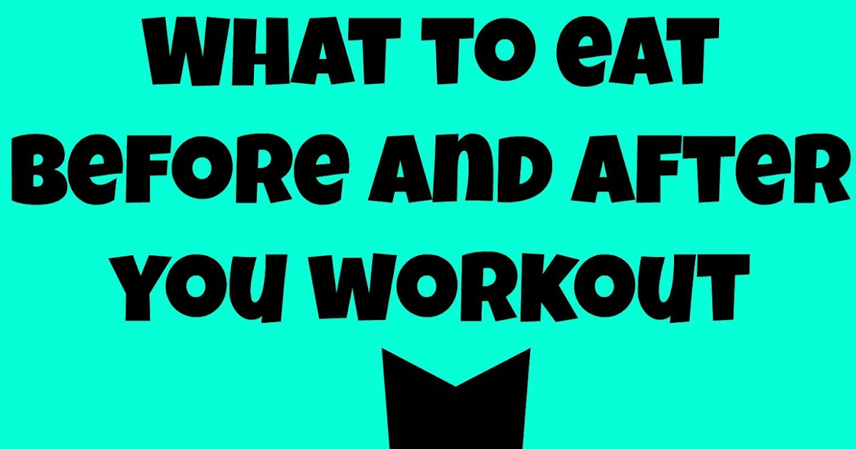 Fit For Me: What to eat before and after your workout
