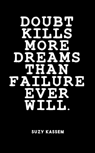 Doubt kills more dreams than failure ever will.