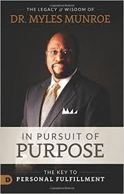 In Pursuit of Purpose by Dr. Myles Munroe