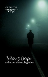 Hoffman's Creeper and Other Disturbing Tales