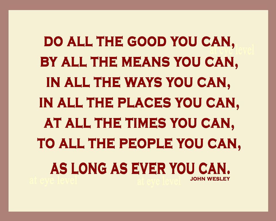 Do+all+the+good+you+can+by+all+the+means+you+can.jpg 960×768 pixels