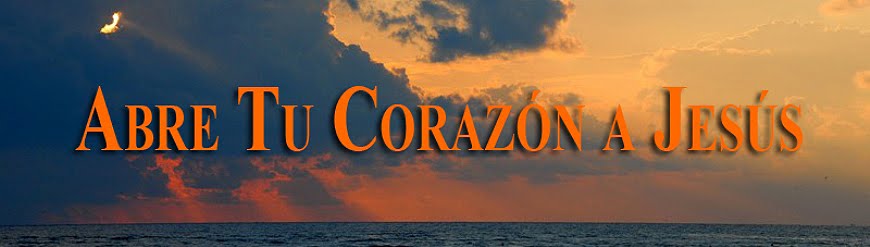 Abre tu Corazón a Jesús