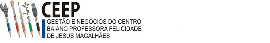 CEEP em Gestão e Negócios do Centro Baiano Prof.ª Felicidade de Jesus Magalhães