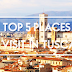 Top 5 Places You Have to Visit in Tuscany