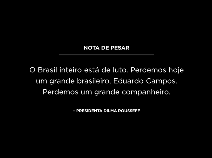 Presidente Dilma Rousseff decreta luto oficial de 3 dias em homenagem à memória de Eduardo Campos