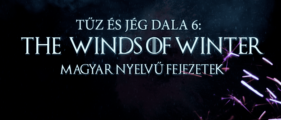 Tronok Harca A Tel Szelei Megjelent Fejezetek Muforditasa