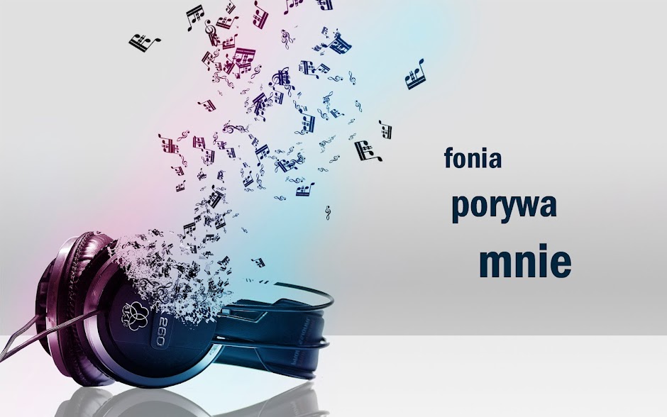 Fonia porywa mnie