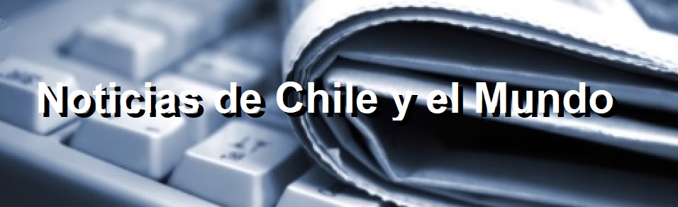 Noticias de Chile y el Mundo