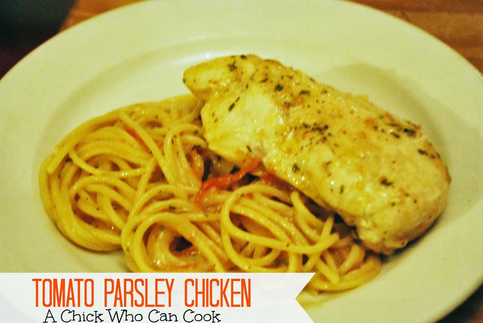 A Chick Who Can Cook Tomato Parsley Chicken