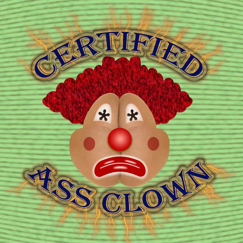 [Image: Certified+Ass+Clown.jpg]