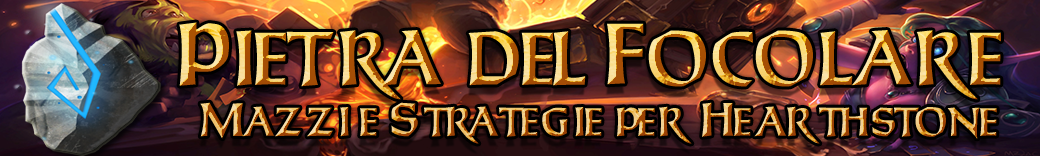 Pietra Del Focolare - Mazzi e Strategie per Hearthstone