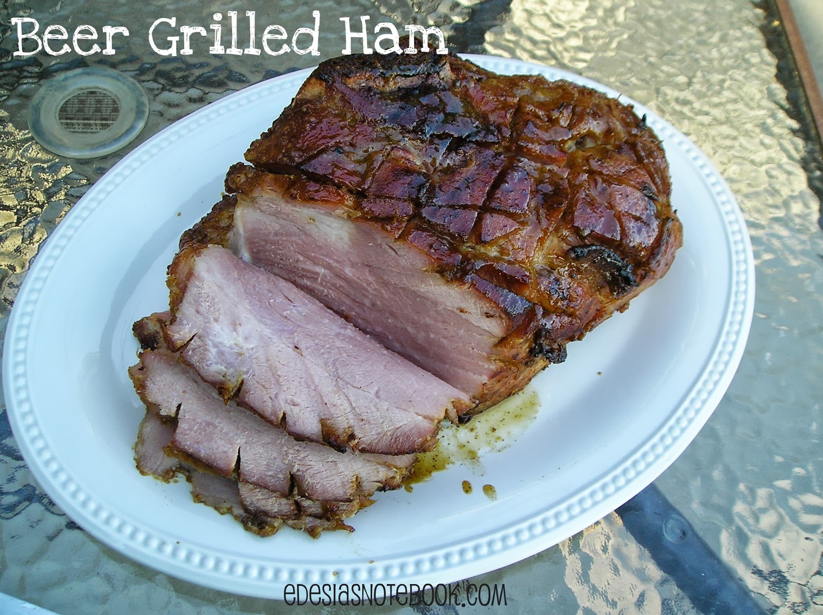 Beer Grilled Ham Edesia's Notebook