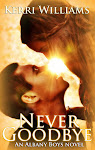 NEVER GOODBYE (An Albany Boys novel)