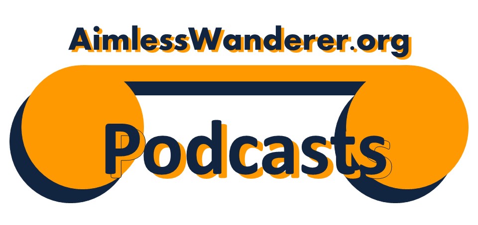 Aimless Wanderer Podcasts