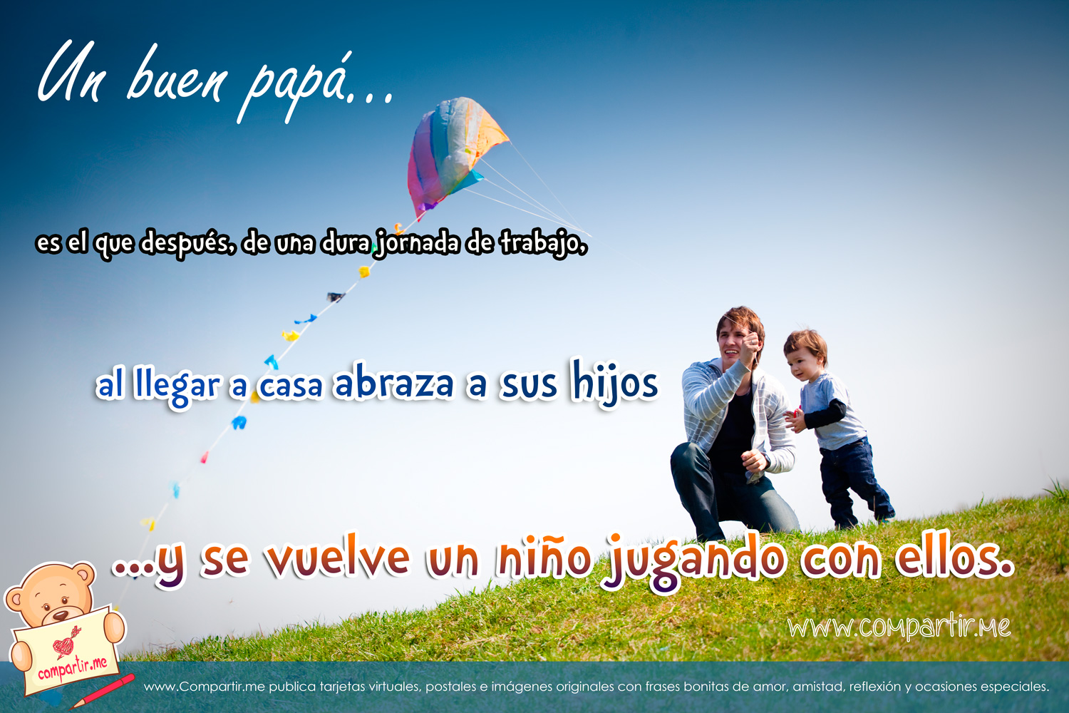 Un buen papá es el que después, de una dura jornada de trabajo, al
