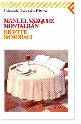 La Lettrice Rampante Ricette Immorali Manuel Vazquez Montalban