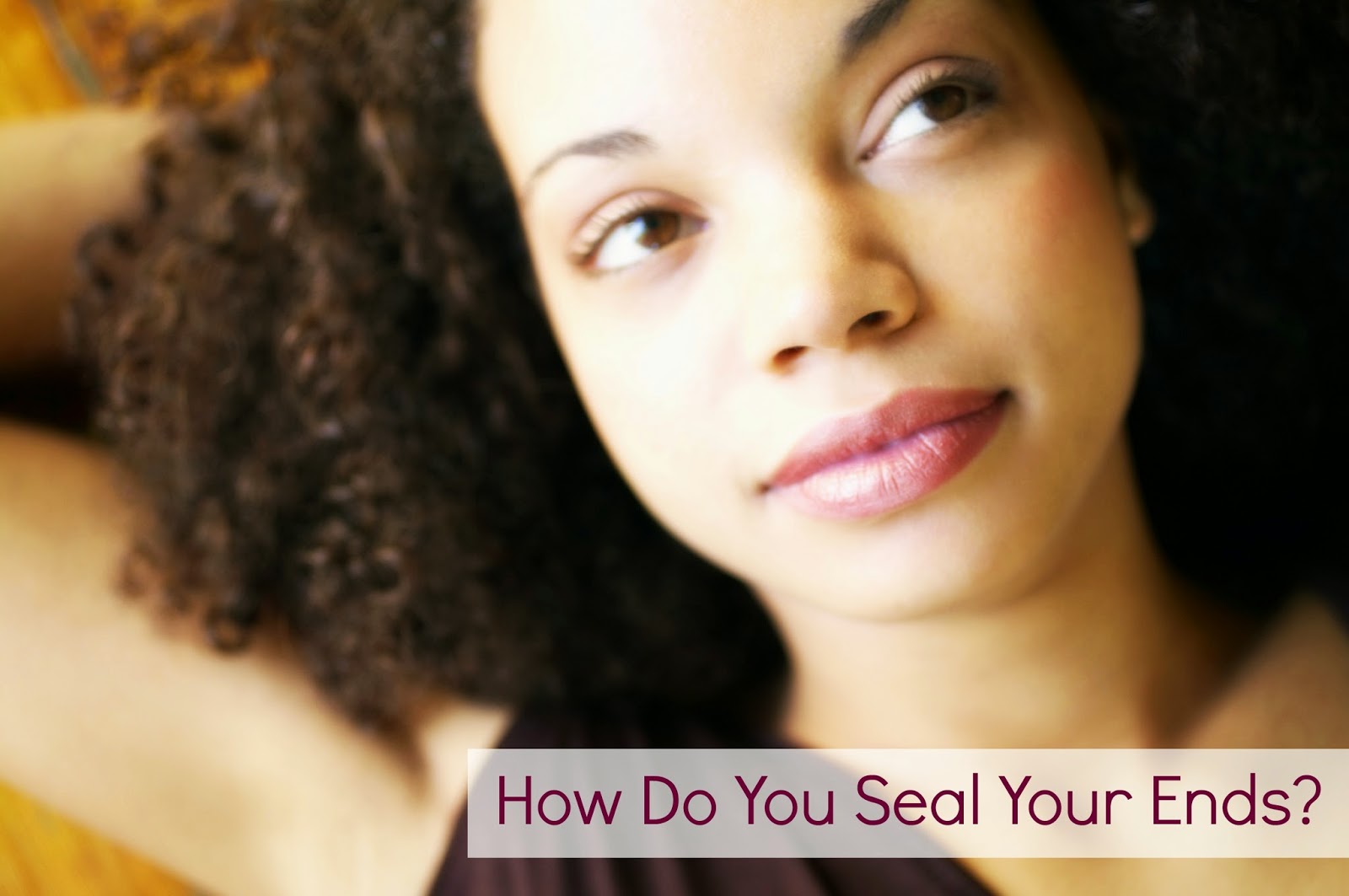 How do you seal your ends? (Repost) Seriously Natural