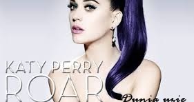 Dunia Uzie: Free Download Katy Perry - Roar & Katy Perry - Roar Lyrics